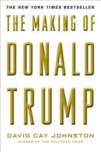 The Making of Donald Trump – Hardcover By Johnston, David Cay – GOOD
