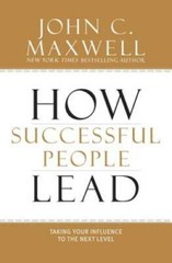 How Successful People Lead: Taking Your Influence to the Next Level – VERY GOOD