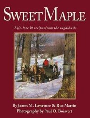 Sweet Maple: Life, Lore and Recipes from the Sugarbush Lawrence, James M., Mart