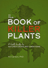 The Book of Killer Plants: A Field Guide to Nature’s Deadliest Creations