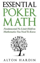 Essential Poker Math: Fundamental No Limit Hold’em Mathematics You Need To …