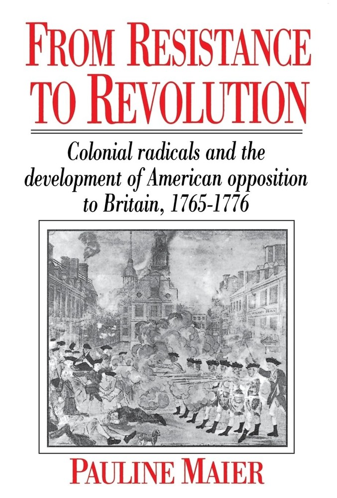 From Resistance to Revolution by Pauline Maier