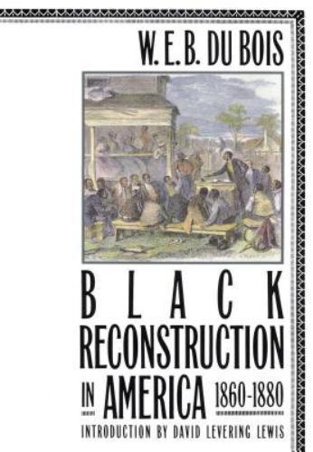 Black Reconstruction in America, 1860-1880, W. E. Burghardt Du Bois, 97806848565