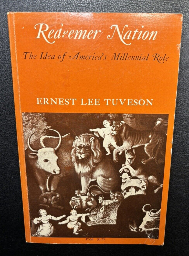Ernest Lee Tuveson- Redeemer Nation (University of Chicago Press 1974)