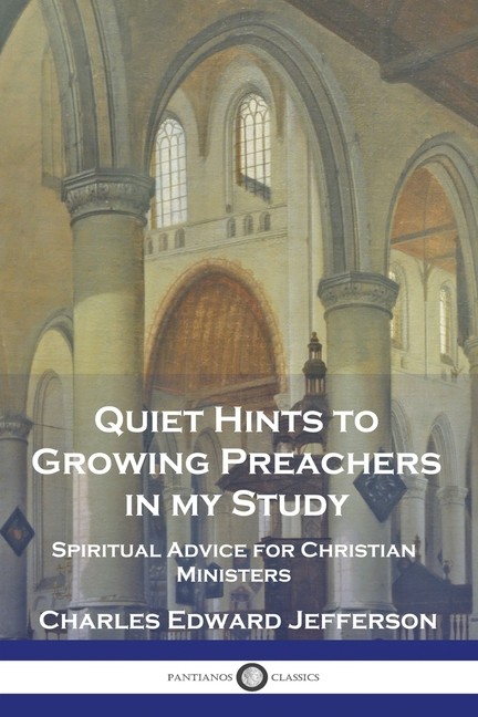 Quiet Hints To Growing Preachers In My Study: Spiritual Advi…