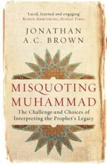 Misquoting Muhammad: The Challenge and Choices of Interpreting the Prophe – GOOD