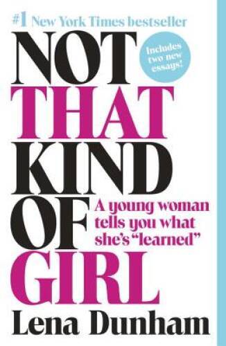 Not That Kind of Girl: A Young Woman Tells You What She’s Learned – GOOD
