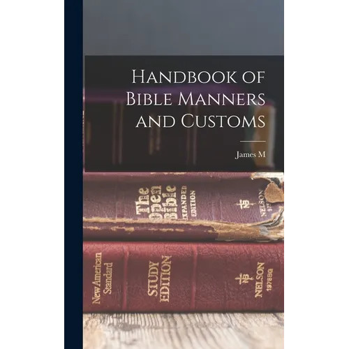 Handbook of Bible Manners and Customs – Hardcover