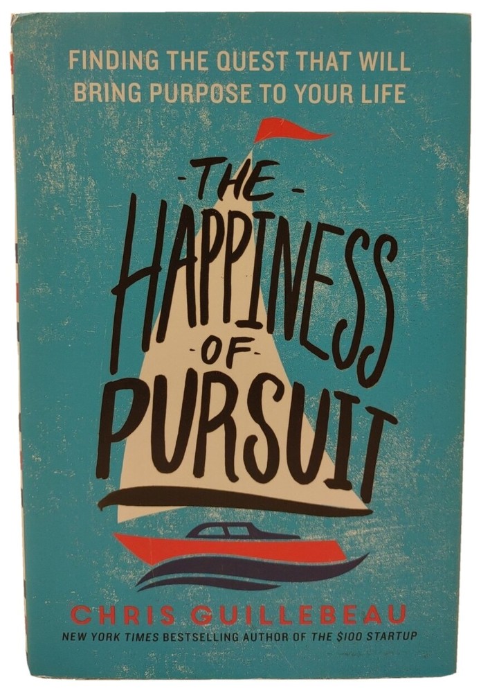 THE HAPPINESS OF PURSUIT by Chris Guillebeau (2014, HC/DJ 1st/1st) * SIGNED *