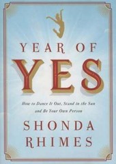 Year of Yes: How to Dance It Out, Stand in the Sun and Be Your Own Person: New