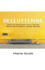Decluttering: How To Declutter Your Home More Minimalism, Fewer Books