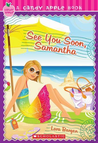 Candy Apple #26: See You Soon, Samantha by Lara Bergen