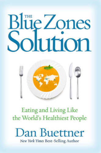 The Blue Zones Solution: Eating and Living Like the World’s Healthiest – GOOD