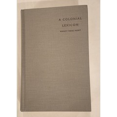 A Colonial Lexicon Nancy Rose Hunt 1st Edition Duke University Press HC