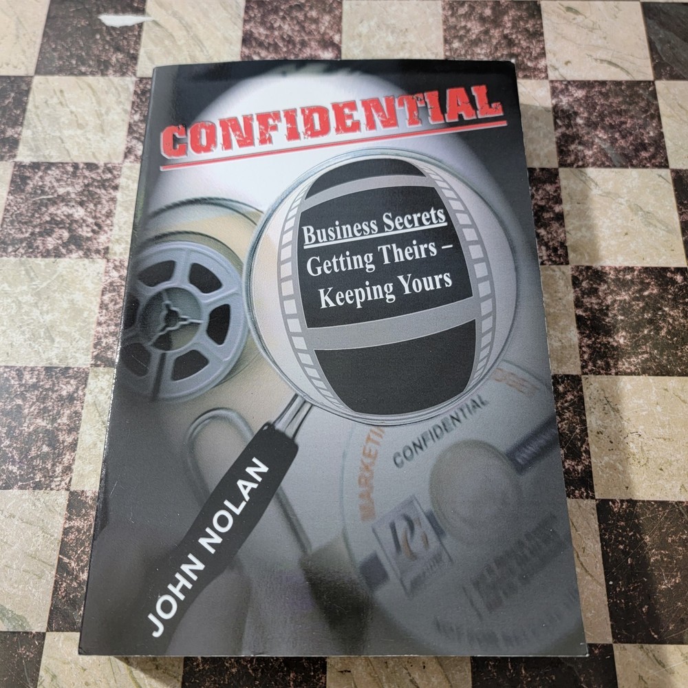 John Nolan CONFIDENTIAL: BUSINESS SECRETS, GETTING THEIRS -OOP First Print