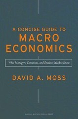 A Concise Guide to Macroeconomics: What Man- 1422101797, hardcover, David A Moss