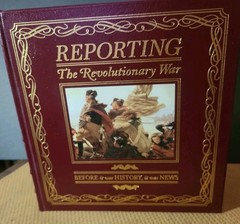 Reporting the Revolutionary War: Before It Was History, It Was News EASTON PRESS