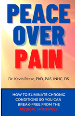 Peace over Pain: How to Eliminate Chronic Pain and or Chronic Illness so You Can
