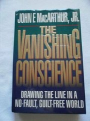 VANISHING CONSCIENCE, THE – Hardcover By MacArthur, John F. – GOOD