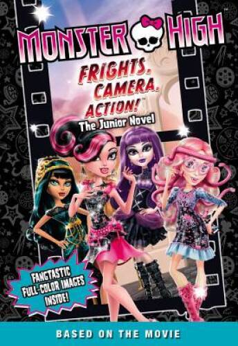 Monster High: Frights, Camera, Action! The Junior Novel – Paperback – GOOD