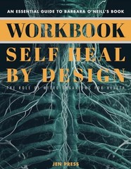 Workbook: Self-Heal by Design: An Essent…, Press, Jen