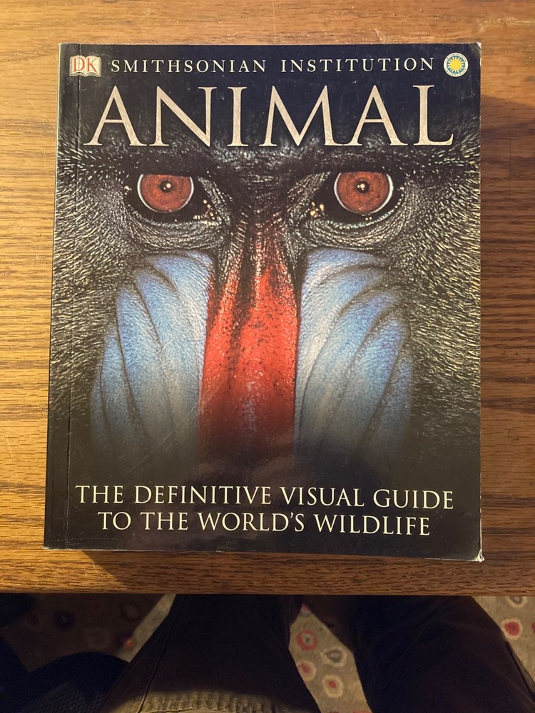 Smithsonian Institution Animal : The Definitive Visual Guide to the World’s…