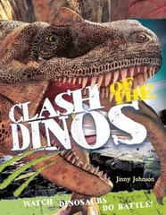 Clash of the Dinos : Watch Dinosaurs Do Battle! Paperback Jinny J