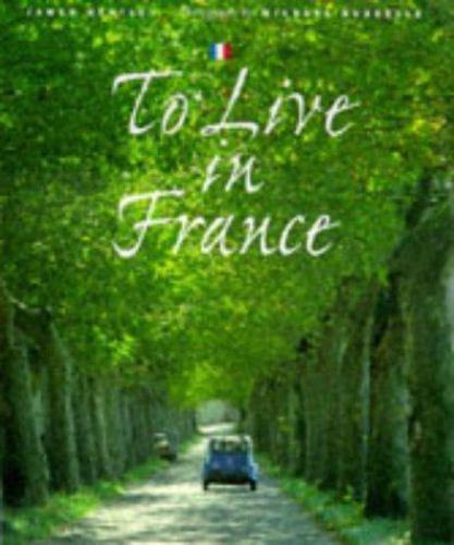 To Live in France by James Bentley; Michael Busselle