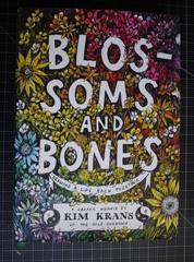 Blossoms and Bones: Drawing a Life Back Together by Kim Krans 1st ED/Pr Hdcover