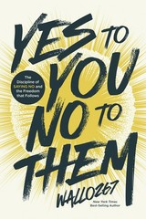 Yes to You, No to Them: The Discipline of Saying No and the Freedom Th Hardcover