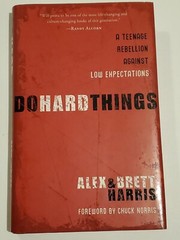 Do Hard Things : A Teenage Rebellion Against Low Expectations by Brett Harris…