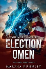 The Election Omen: Your Vote Matters by Marsha Kuhnley (Paperback)