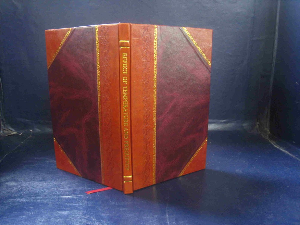 Effect Of Temperature And Frequency On The Dielectric Constant P [Leather Bound]