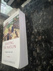 SHAPING THE NATION: ENGLAND 1360-1461 (NEW OXFORD HISTORY By Gerald Harriss