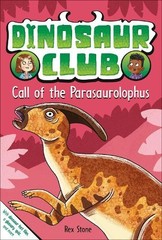 Rex Stone Dinosaur Club: Call of the Parasaurolophus (Paperback) Dinosaur Club