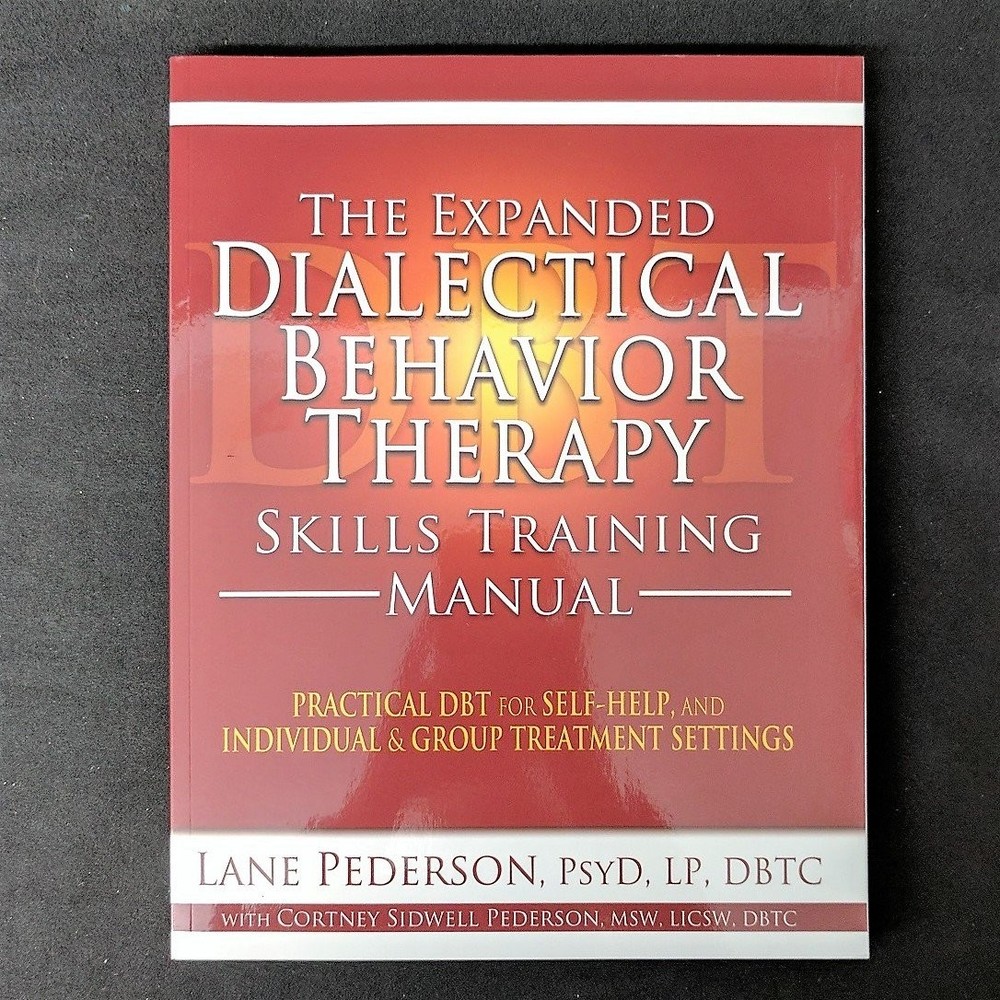The Expanded Dialectical Behavior Therapy Skills Training Manual: Practical …