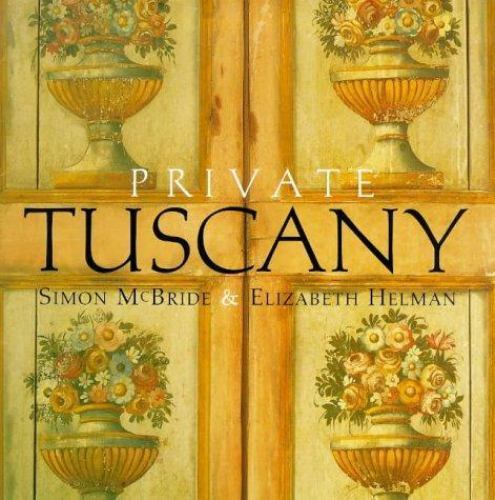 Private Tuscany by Simon McBridge; Elizabeth Helman
