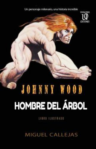 Hombre Del Arbol -Spanish Edition- Johnny Wood by Miguel F Callejas