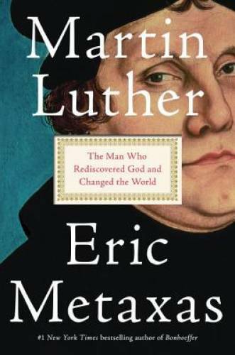 Martin Luther: The Man Who Rediscovered God and Changed the World – VERY GOOD