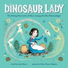 Dinosaur Lady: The Daring Discoveries of Mary Anning, the First Pa – VERY GOOD