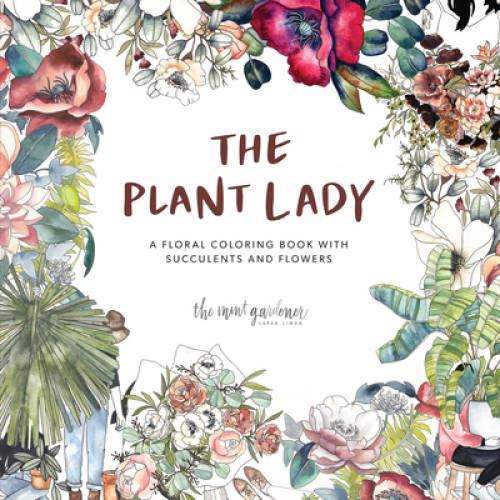 The Plant Lady: A Floral Coloring Book with Succulents and Flowers – GOOD