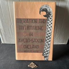 Migration & Mythmaking in Anglo-Saxon England Howe 1989 Yale University Press