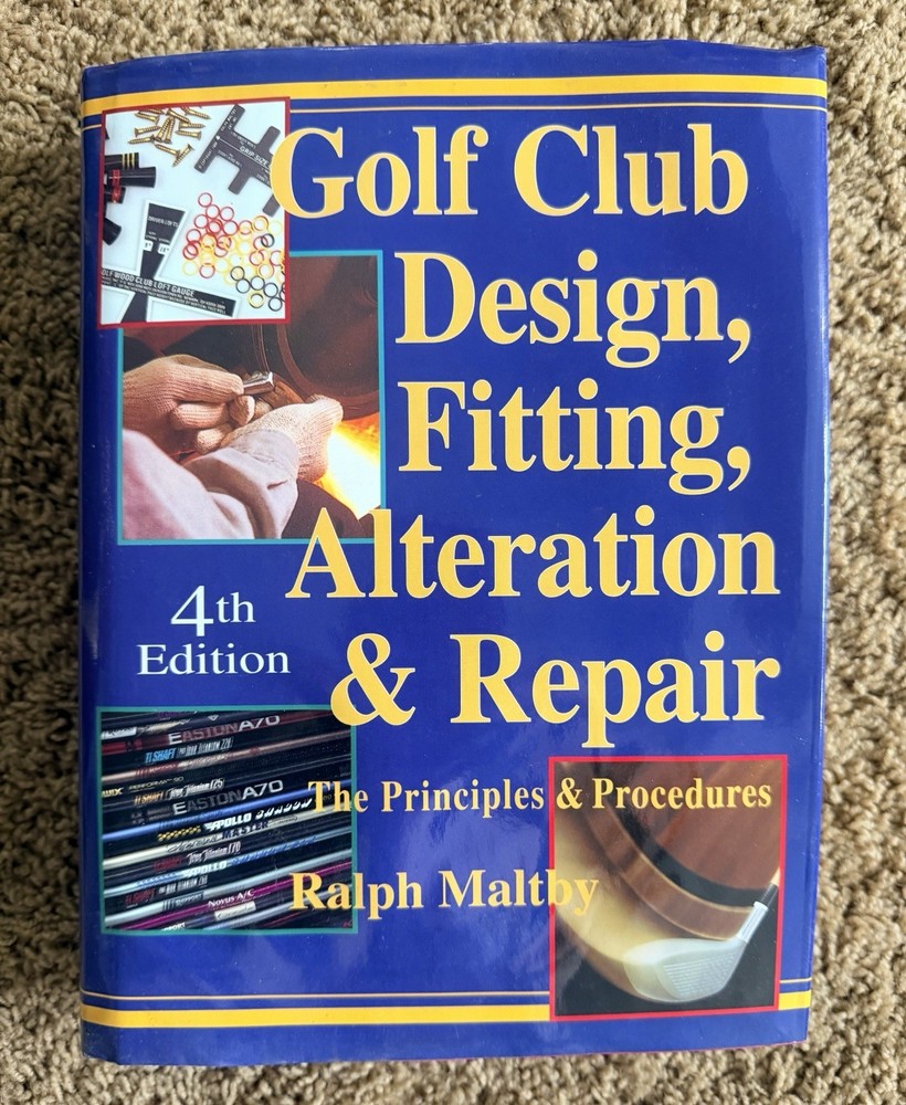 Golf Club Design, Fitting, Alteration and Repair by Ralph D. Maltby Hardcover