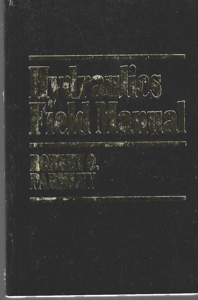 Hydraulics Field Manual by Robert O. Parmley (1992, Trade Paperback)