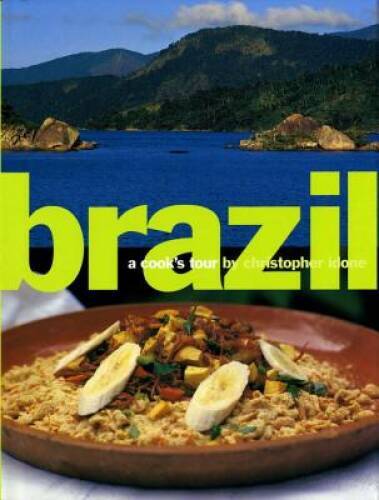 Brazil: A Cook’s Tour – Hardcover By Idone, Christopher – GOOD