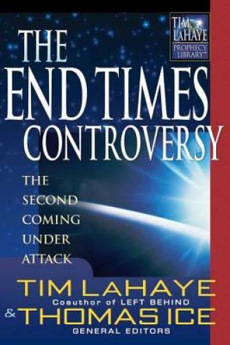 The End Times Controversy: The Second Coming Under Attack (Tim LaHaye Pro – GOOD