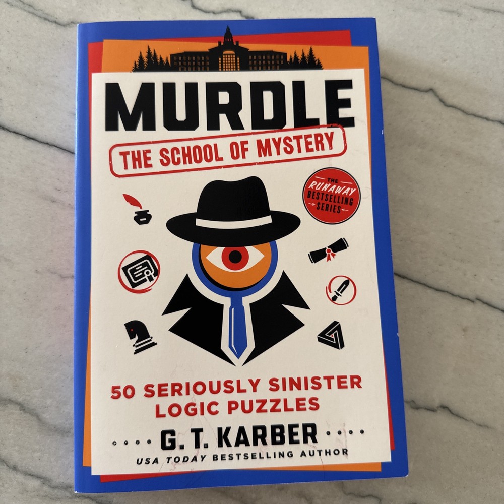 Murdle: The School of Mystery: 50 Seriously Sinister Logic Puzzles, Karber, G. T