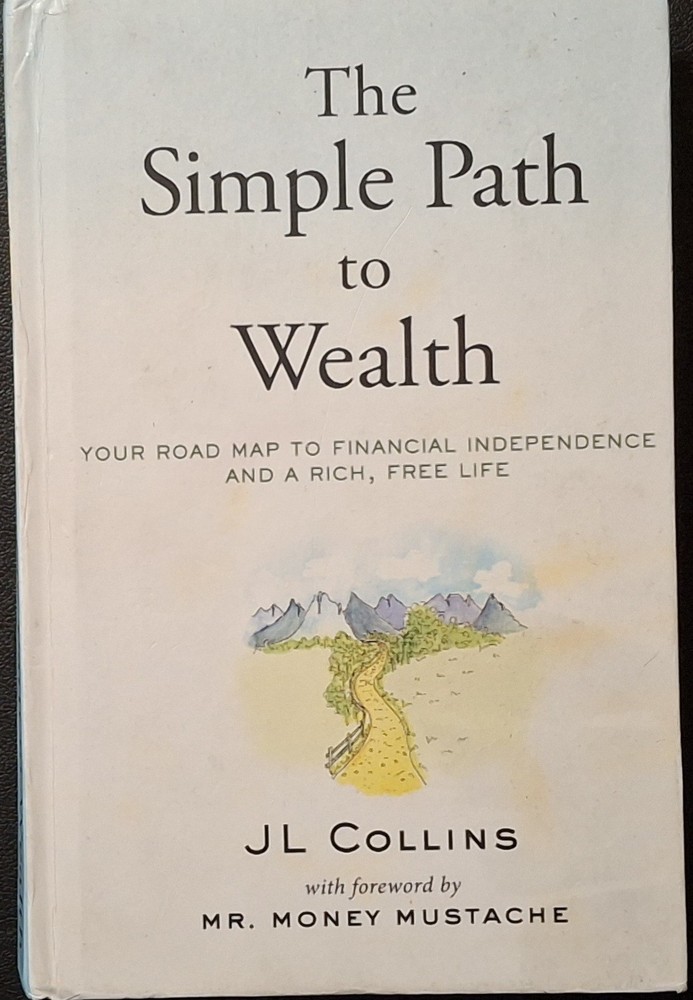 Simple Path to Wealth : Your Road Map to Financial Independence and a Rich, Free