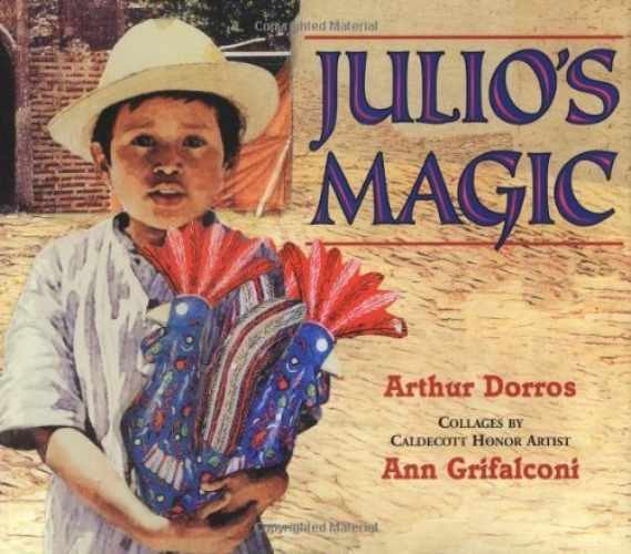 Julio’s Magic – Hardcover, by Dorros Arthur – Very Good