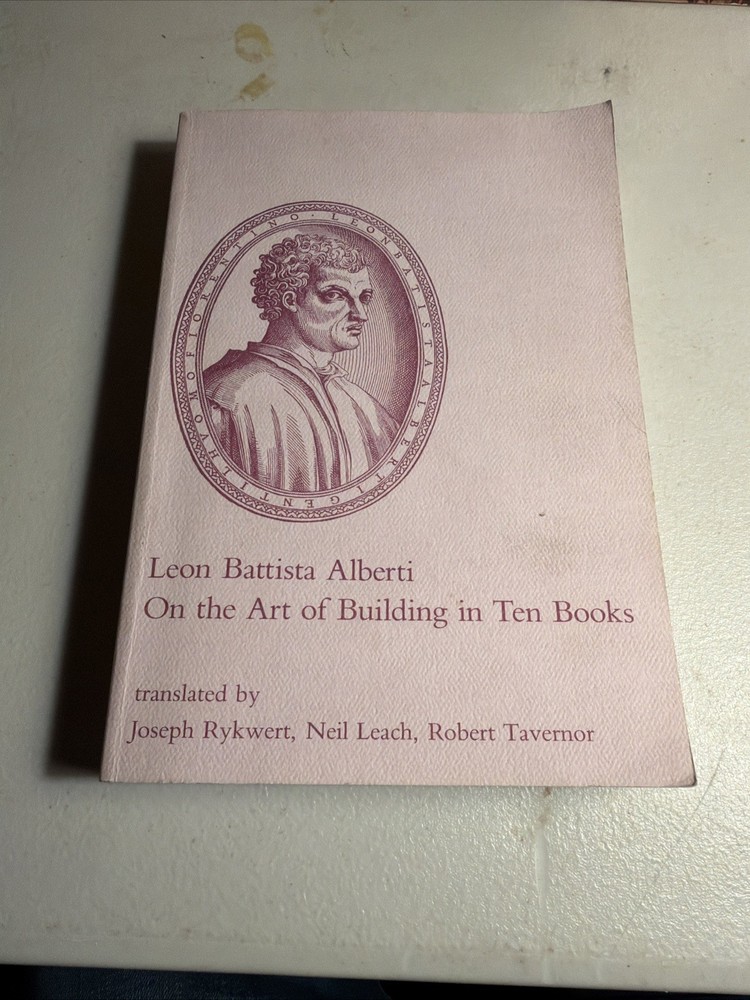 Leon Battista Alberti The Art Of Building In Ten Books Paperback